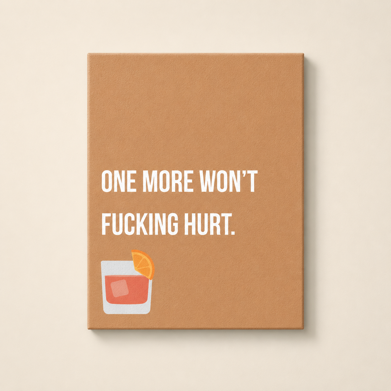 One More Won't Fucking Hurt | Thin Canvas Art Print