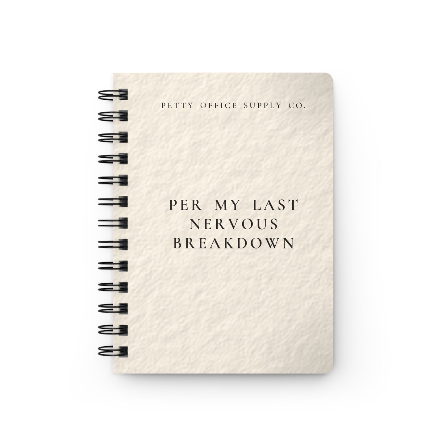 Per My Last Nervous Breakdown Spiral Bound Journal