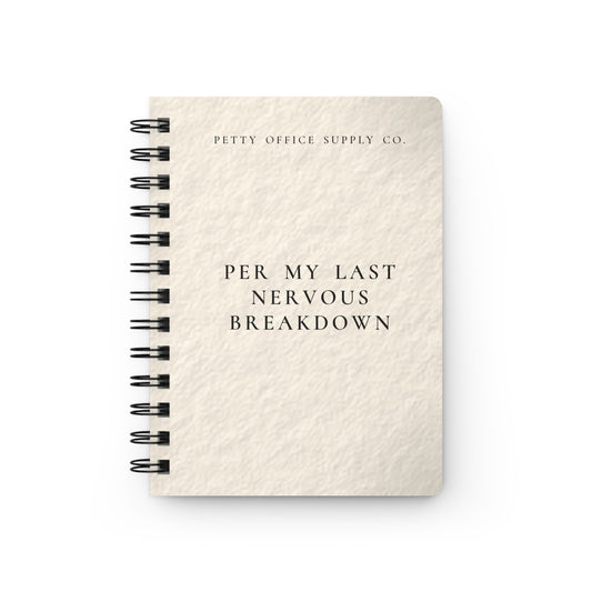 Per My Last Nervous Breakdown Spiral Bound Journal