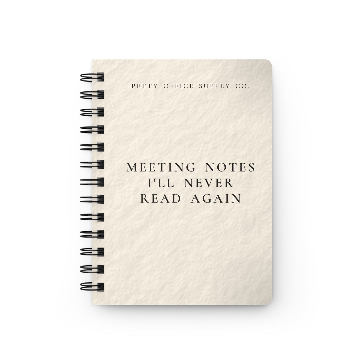 Meeting Notes I'll Never Read Again Spiral Bound Journal