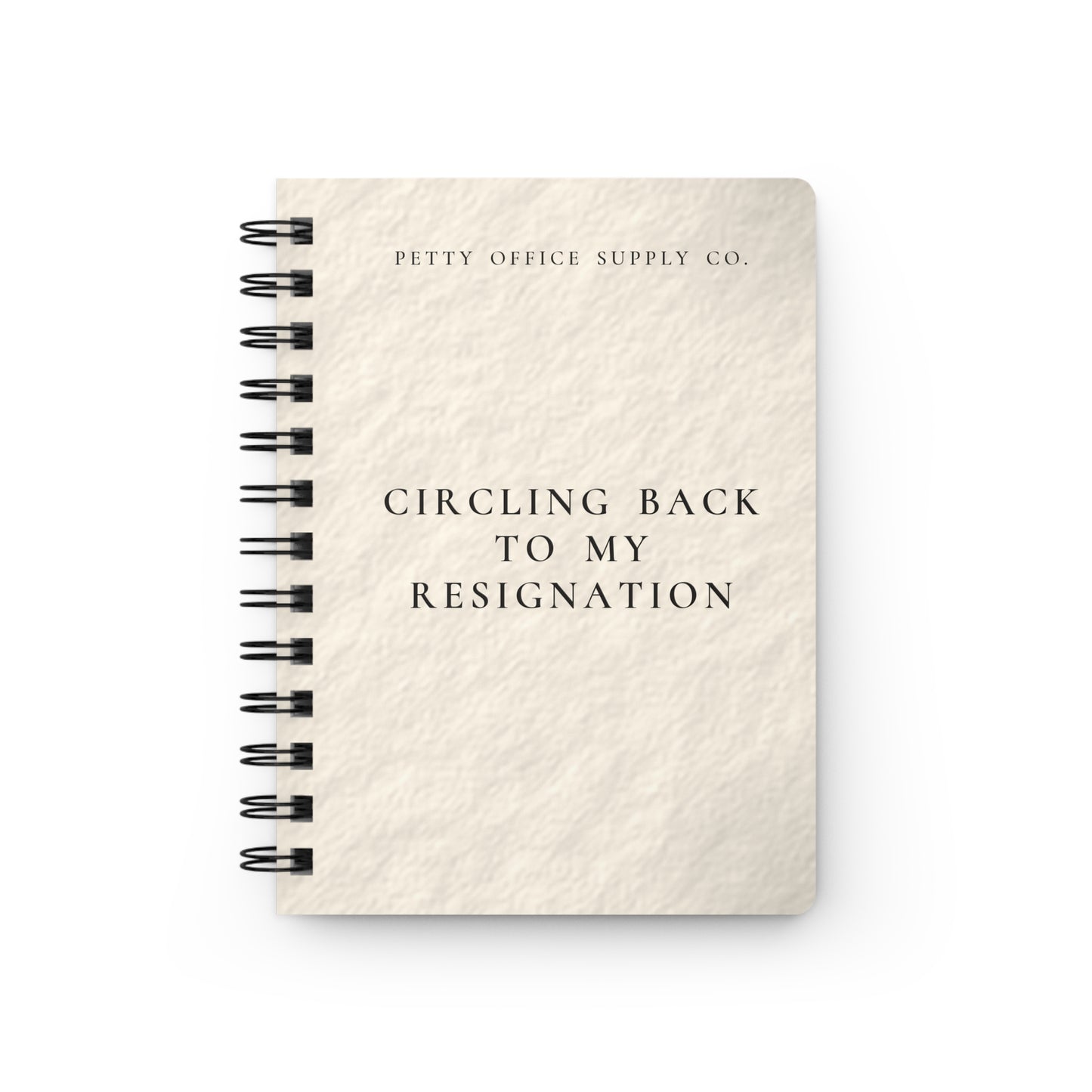 Circling Back To My Resignation Spiral Bound Journal