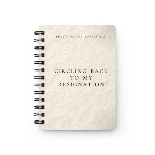 Circling Back To My Resignation Spiral Bound Journal