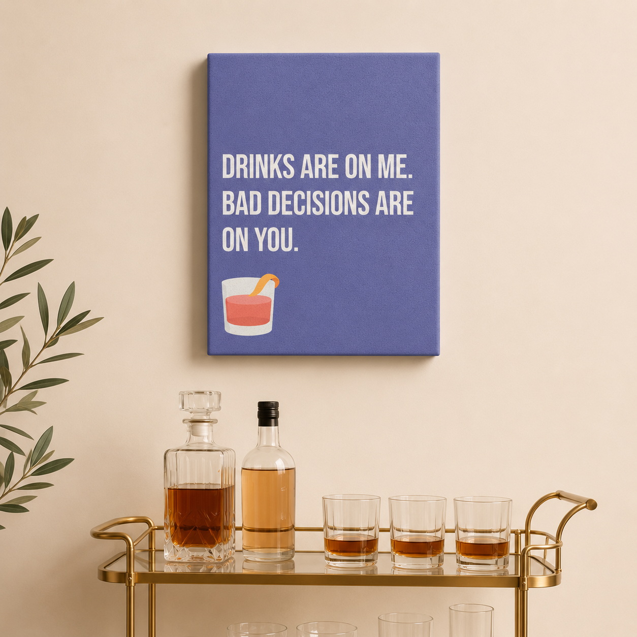 Drinks Are On Me. Bad Decisions Are On You. | Thin Canvas Art Print