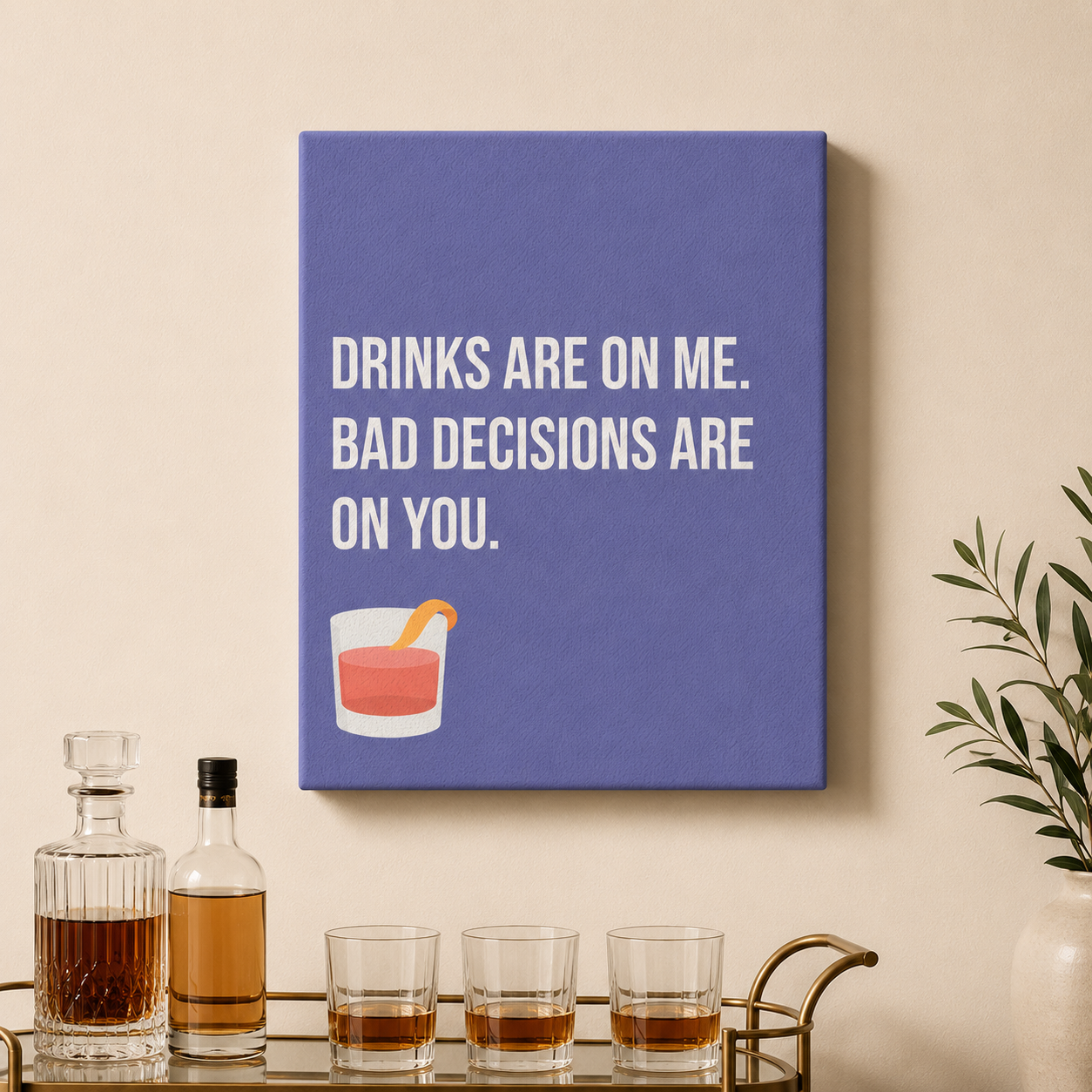 Drinks Are On Me. Bad Decisions Are On You. | Thin Canvas Art Print