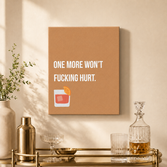 One More Won't Fucking Hurt | Thin Canvas Art Print