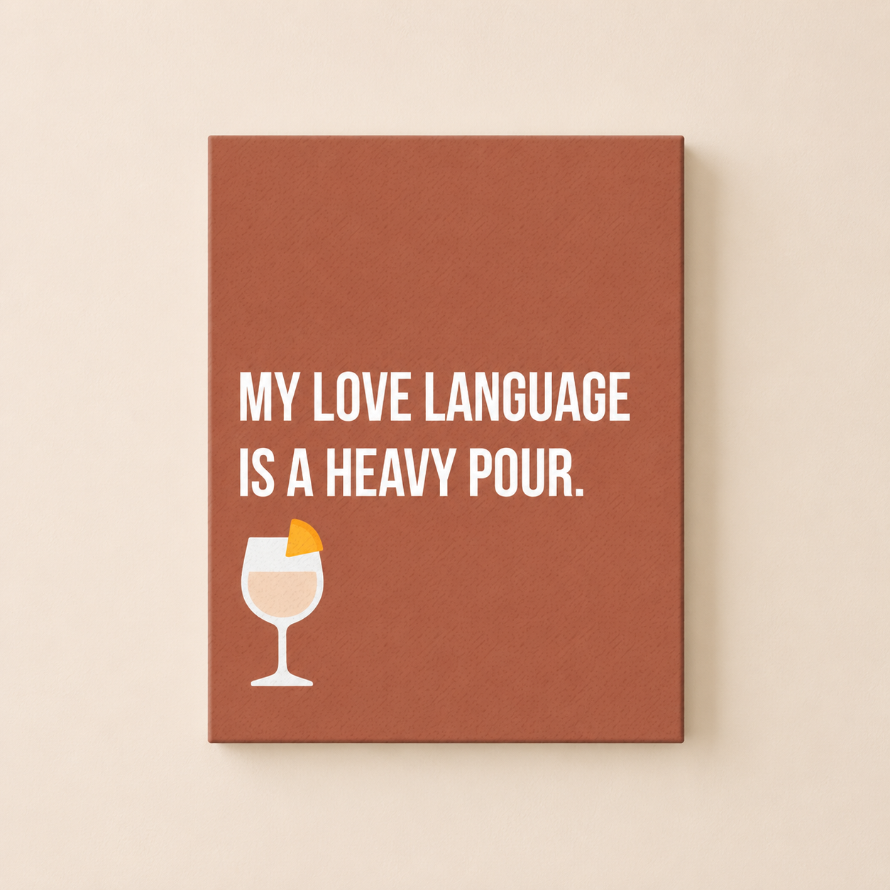 My Love Language Is a Heavy Pour | Thin Canvas Art Print
