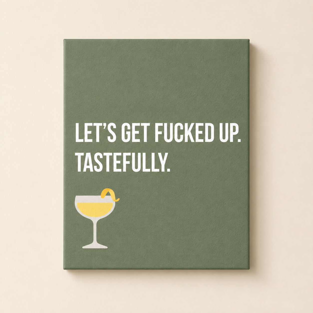 Let's Get Fucked Up, Tastefully | Thin Canvas Art Print