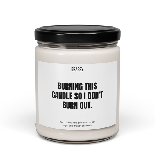 Burning This Candle So I Don't Burn Out Scented Glass Jar Candle