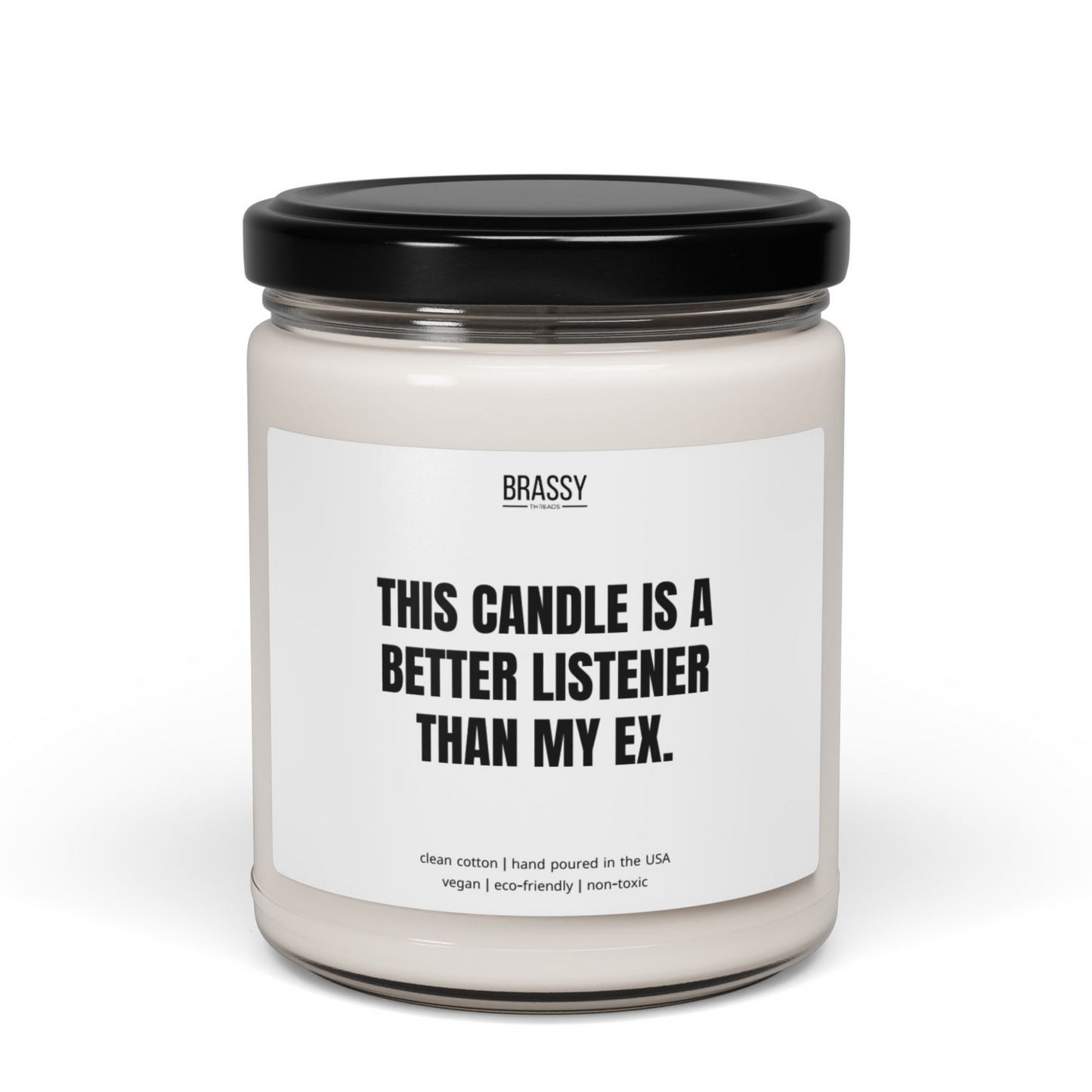 This Candle Is A Better Listener Than My Ex Scented Glass Jar Candle