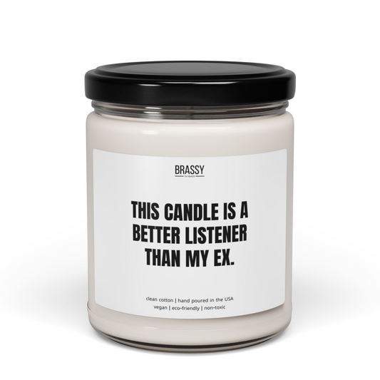 This Candle Is A Better Listener Than My Ex Scented Glass Jar Candle